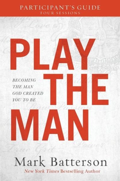 Cover for Mark Batterson · Play the Man Participant's Guide – Becoming the Man God Created You to Be (Paperback Book) (2017)