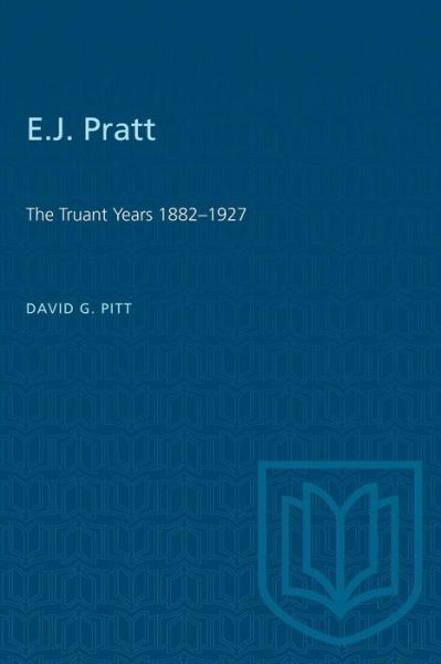 David G. Pitt · E.J.Pratt (1882-1927: The Truant Years) (Paperback Book) (1984)