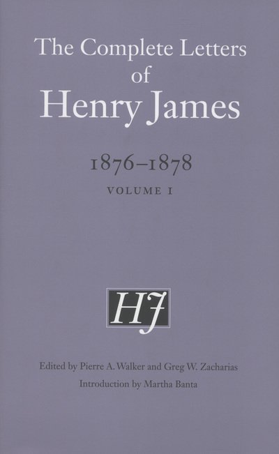 Cover for Henry James · The Complete Letters of Henry James, 1876–1878: Volume 1 - The Complete Letters of Henry James (Hardcover Book) (2012)