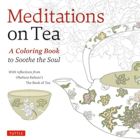 Cover for Okakura Kakuzo · Meditations on Tea: A Coloring Book to Soothe the Soul (Paperback Book) (2018)