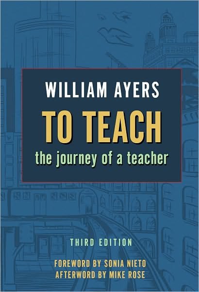 TO TEACH, 3RD ED: The Journey of a Teacher - William Ayers - Books - Teachers' College Press - 9780807750636 - April 5, 2010