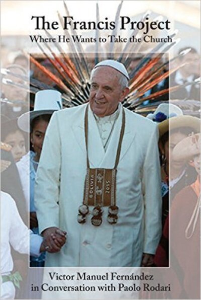 Victor M. Fernandez · The Francis Project: Where He Wants to Take the Church (Pocketbok) (2016)