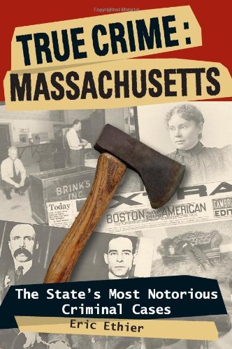 Cover for Eric Ethier · True Crime: Massachusetts: The State's Most Notorious Criminal Cases (Paperback Book) (2009)