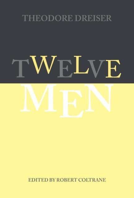 Twelve Men - The University of Pennsylvania Dreiser Edition - Theodore Dreiser - Książki - University of Pennsylvania Press - 9780812233636 - 29 września 1998