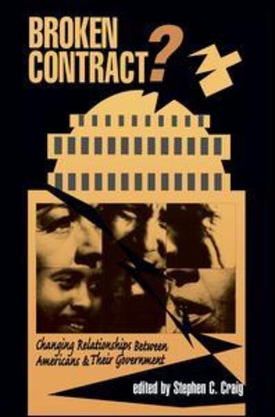 Cover for Stephen C Craig · Broken Contract?: Changing Relationships Between Americans And Their Government (Paperback Book) (1996)