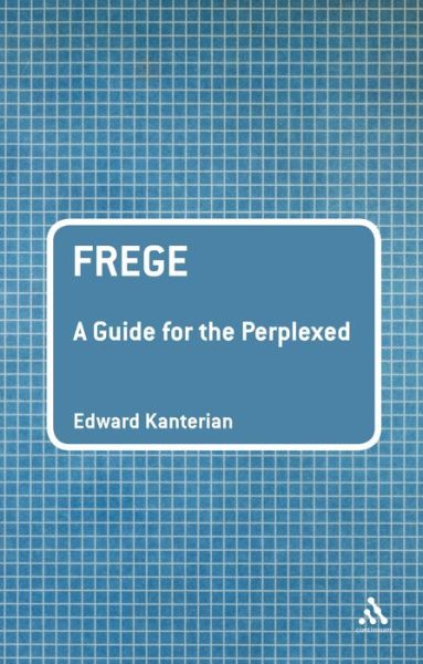 Cover for Dr Edward Kanterian · Frege: A Guide for the Perplexed - Guides for the Perplexed (Hardcover Book) (2012)