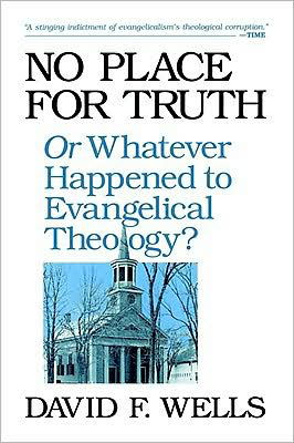 Cover for David F Wells · No place for truth: Or Whatever Happened To Evangelical Theology? (Paperback Bog) [New edition] (1995)