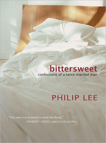 Cover for Philip Lee · Bittersweet: Confessions of a Twice-Married Man (Paperback Book) (2008)