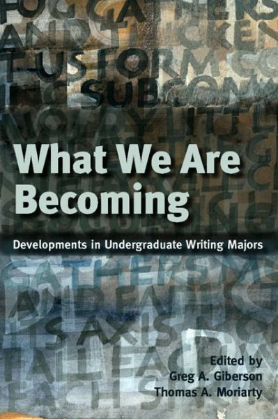 Cover for Greg Giberson · What We Are Becoming: Developments in Undergraduate Writing Majors (Paperback Book) (2010)