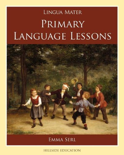 Primary Language Lessons (Lingua Mater) - Emma Serl - Books - Hillside Education - 9780976638636 - August 17, 2012