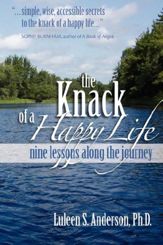 Cover for Luleen S. Anderson · The Knack of a Happy Life: Nine Lessons Along the Journey (Taschenbuch) [1st edition] (2007)