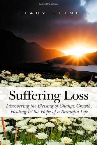 Cover for Stacy Cline · Suffering Loss: Discovering the Blessing of Change, Growth, Healing &amp; the Hope of a Beautiful Life (Paperback Book) (2009)