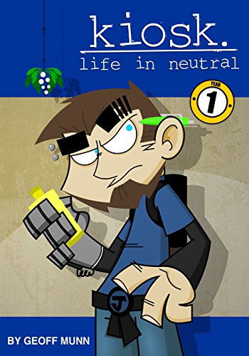 Cover for Geoff Munn · Kiosk Life in Neutral: Year One (Volume 1) (Paperback Book) (2013)