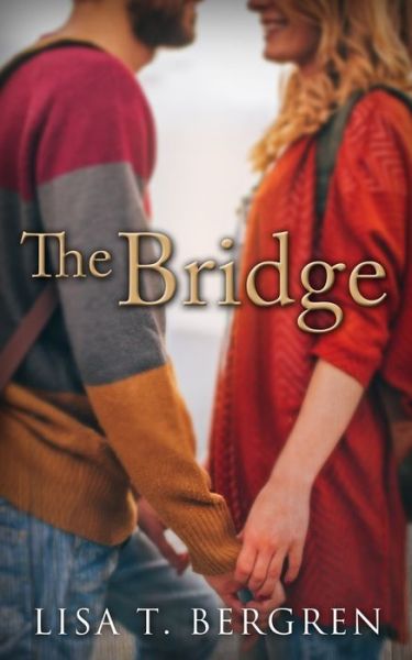 Cover for Lisa T Bergren · The Bridge (Paperback Book) (2019)