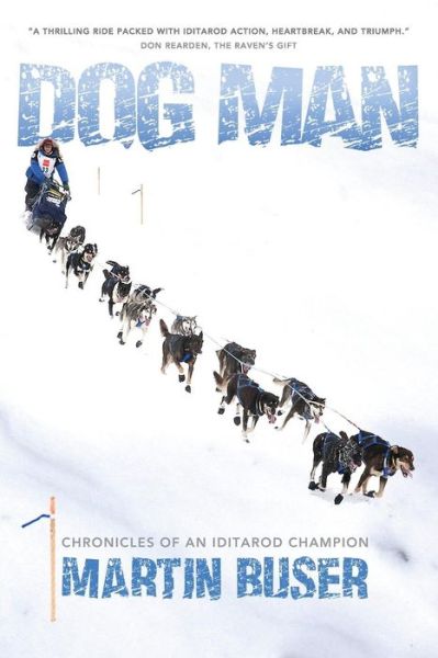 Cover for Martin Buser · Dog Man: Chronicles of an Iditarod Champion (Paperback Book) (2015)