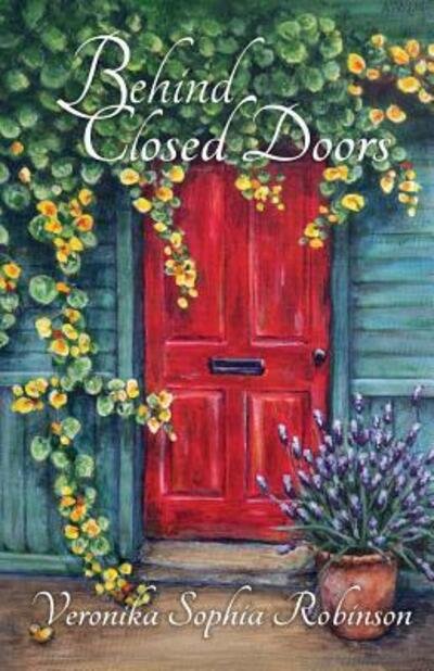 Veronika Sophia Robinson · Behind Closed Doors (Paperback Book) (2016)