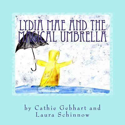 Cover for Cathie Gebhart · Lydia Mae and the Magical Umbrella (Paperback Book) (2016)