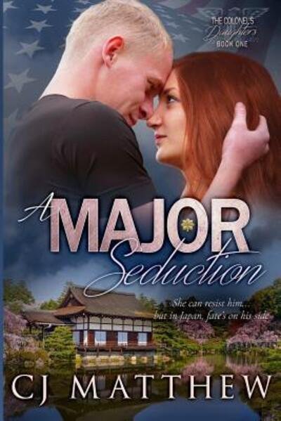 A Major Seduction : The Colonel's Daughters quintet - CJ Matthew - Books - All Huston Group, Inc. - 9780997189636 - October 9, 2016