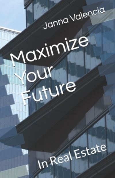 Cover for Janna Valencia · Maximize Your Future (Paperback Book) (2021)