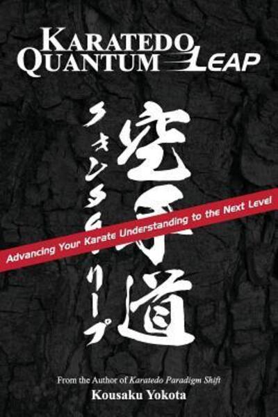 Cover for Kousaku Yokota · Karatedo Quantum Leap : Advancing Your Karate Understanding to the Next Level (Paperback Book) (2018)