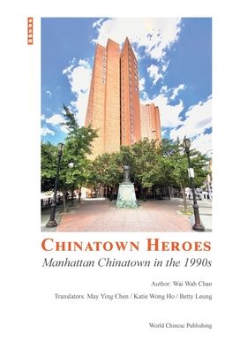 Chinatown Heroes - Wai Wah Chen (??? ?? - Books - Blurb - 9781006653636 - August 23, 2024