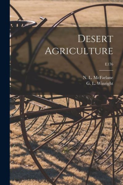 Desert Agriculture; E176 - N L (Neville Lewis) 1901- McFarlane - Książki - Hassell Street Press - 9781013442636 - 9 września 2021