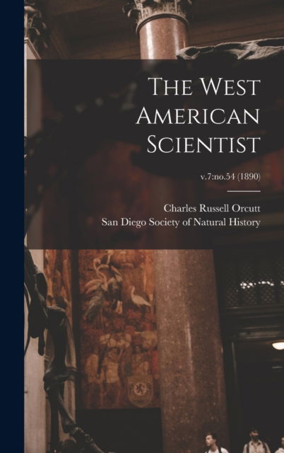 Cover for Charles Russell 1864-1929 Orcutt · The West American Scientist; v.7 (Hardcover Book) (2021)