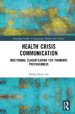 Cover for Lee, Sheng-Hsun (The University of Queensland, Australia) · Health Crisis Communication: Multimodal Classification for Pandemic Preparedness - Routledge Studies in Language, Health and Culture (Hardcover Book) (2025)