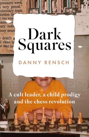 Cover for Daniel Rensch · Dark Squares: A cult leader, a child prodigy and the chess revolution (Taschenbuch) (2025)