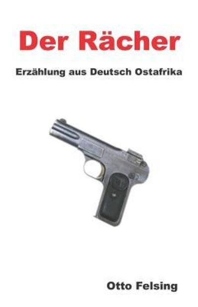 Cover for Otto Felsing · Der R cher (Pocketbok) (2019)