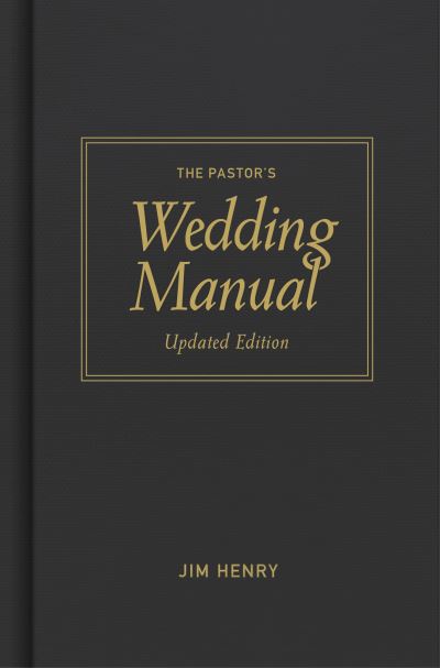Pastor's Wedding Manual, Updated Edition - Jim Henry - Books - Lifeway Christian Resources - 9781087744636 - January 15, 2021