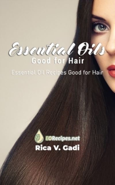 Cover for Rica V Gadi · Essential Oils Good for Hair (Paperback Book) (2020)