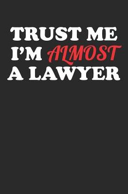 Trust Me I'm Almost a Lawyer - Law Journal - Libros - Independently Published - 9781090502636 - 14 de marzo de 2019