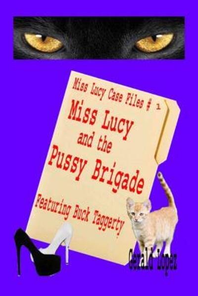 Miss Lucy Case Files #1 - Miss Lucy and the Pussy Brigade - Gerald Lopez - Books - Independently Published - 9781096638636 - May 8, 2019
