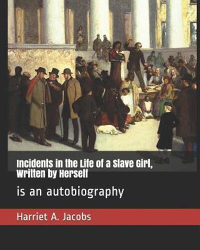 Cover for Harriet a Jacobs · Incidents in the Life of a Slave Girl, Written by Herself (Paperback Book) (2019)