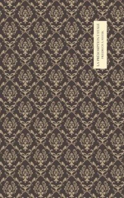 Cover for Friedrich A Hayek · La pr somption fatale (Taschenbuch) (2019)