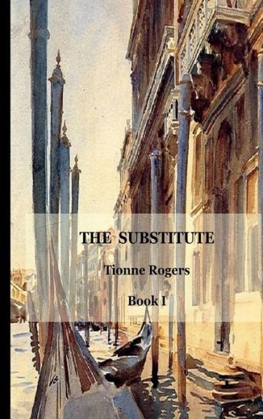 Cover for Tionne Rogers · The Substitute - Book I Hardcover (Innbunden bok) (2012)