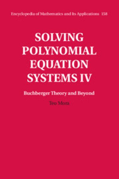 Cover for Mora, Teo (University of Genoa) · Solving Polynomial Equation Systems IV: Volume 4, Buchberger Theory and Beyond - Encyclopedia of Mathematics and its Applications (Hardcover Book) (2016)