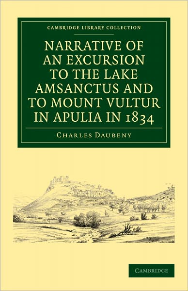 Cover for Charles Daubeny · Narrative of an Excursion to the Lake Amsanctus and to Mount Vultur in Apulia in 1834 - Cambridge Library Collection - Physical  Sciences (Paperback Book) (2011)