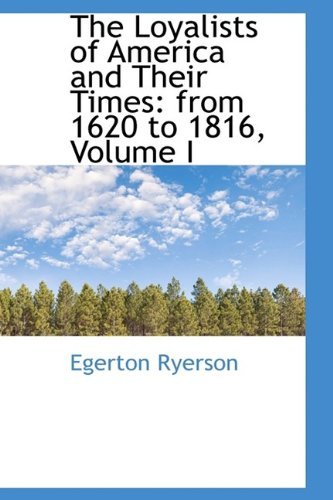 Cover for Egerton Ryerson · The Loyalists of America and Their Times: from 1620 to 1816, Volume I (Paperback Book) (2009)