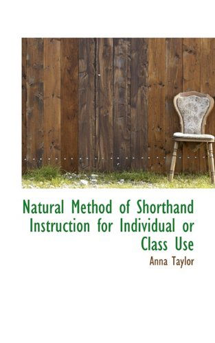 Cover for Anna Taylor · Natural Method of Shorthand Instruction for Individual or Class Use (Paperback Book) (2009)