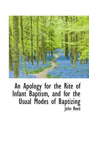 Cover for John Reed · An Apology for the Rite of Infant Baptism, and for the Usual Modes of Baptizing (Paperback Book) (2009)