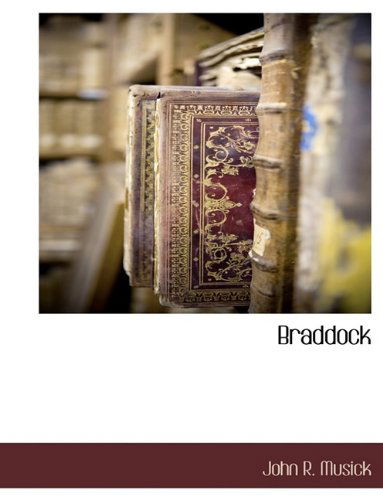 Braddock - John R Musick - Books - BCR (Bibliographical Center for Research - 9781116303636 - October 27, 2009