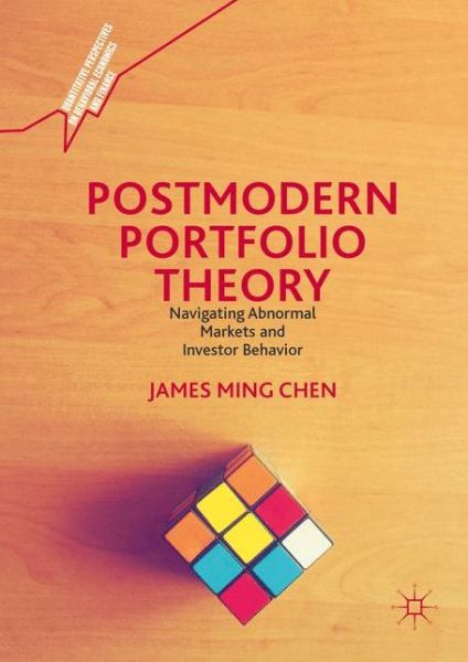 Cover for James Ming Chen · Postmodern Portfolio Theory: Navigating Abnormal Markets and Investor Behavior - Quantitative Perspectives on Behavioral Economics and Finance (Hardcover Book) [1st ed. 2016 edition] (2016)