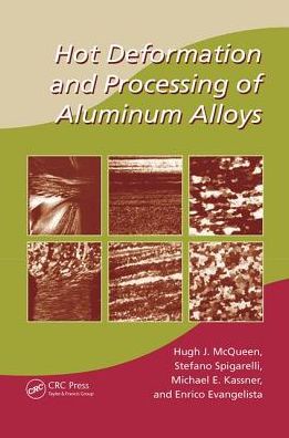 Cover for McQueen, Hugh J. (Concordia University, Montreal, Canada) · Hot Deformation and Processing of Aluminum Alloys - Manufacturing Engineering and Materials Processing (Paperback Book) (2017)