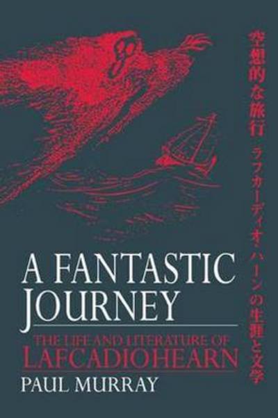 Cover for Paul Murray · A Fantastic Journey: The Life and Literature of Lafcadio Hearn (Taschenbuch) (2016)