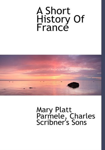 Cover for Mary Platt Parmele · A Short History of France (Inbunden Bok) (2010)