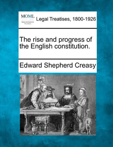 Cover for Edward Shepherd Creasy · The Rise and Progress of the English Constitution. (Pocketbok) (2010)