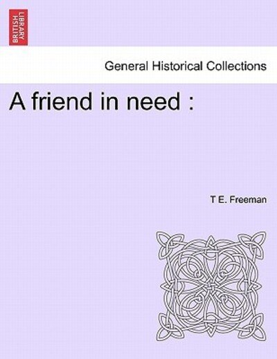 Cover for T E Freeman · A Friend in Need (Pocketbok) (2011)