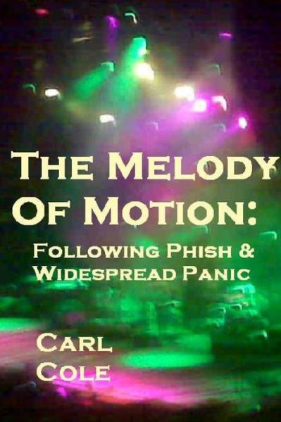 Cover for Carl Cole · The Melody of Motion: Following Phish and Widespread Panic (Paperback Book) (2011)